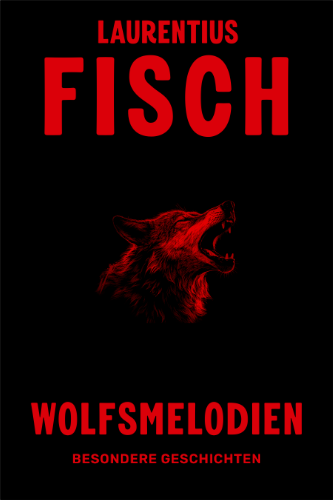 Cover von Wolfsmelodien aus dem Werk des Autors Laurentius Fisch